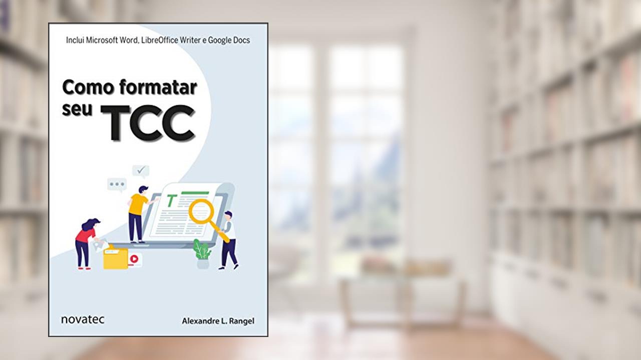 Capa de Como Formatar seu TCC: Inclui Microsoft Word, LibreOffice Writer e Google Docs, do autor Alexandre L. Rangel