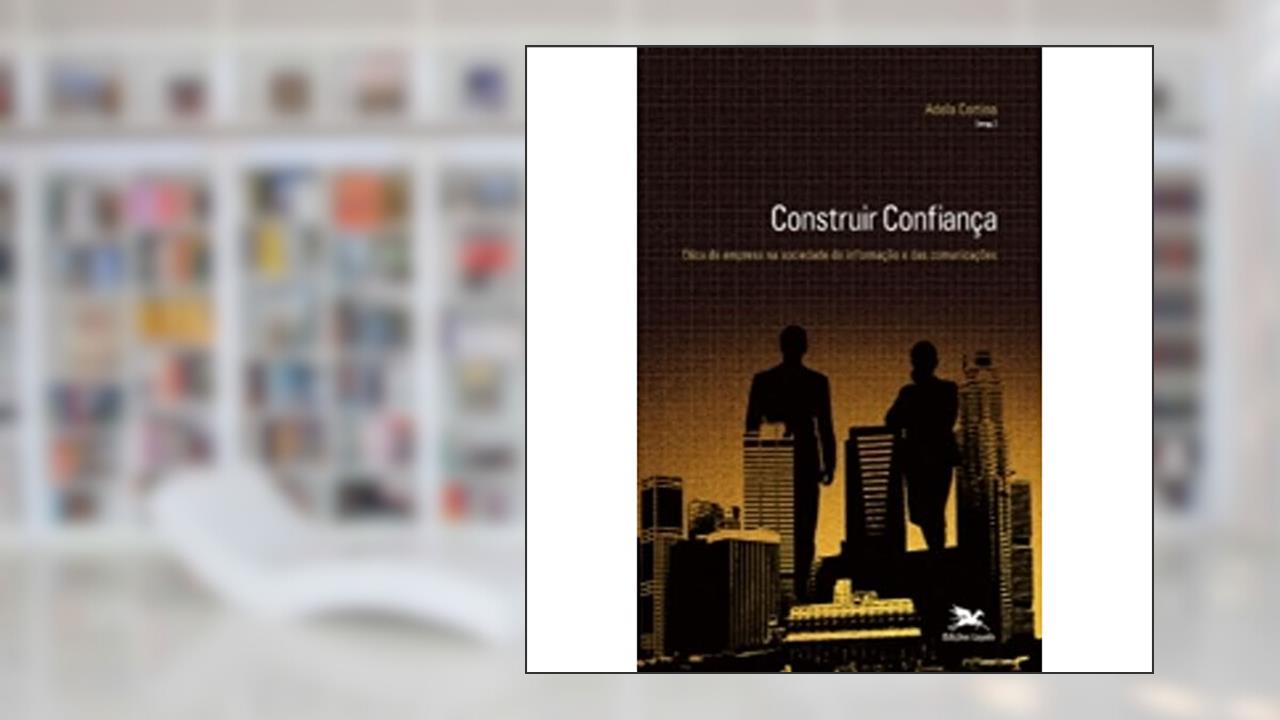 Capa de Construir confiança: Ética da empresa na sociedade da informação e das comunicações, do autor Adela Cortina
