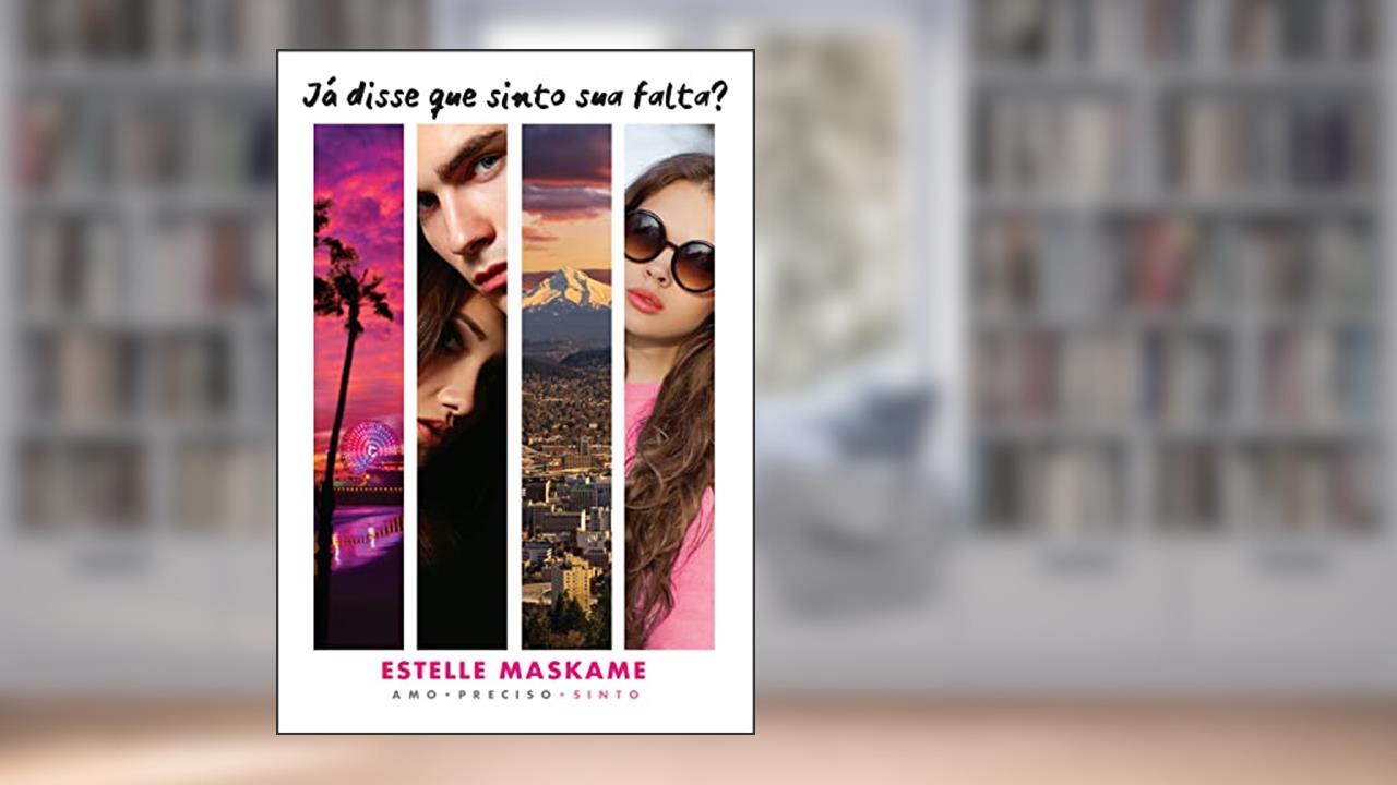 Já disse que sinto sua falta? (Já Disse que Te Amo - Livro 3), de Estelle Maskame