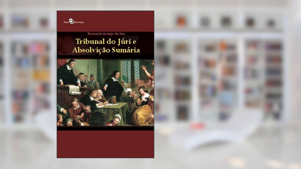Capa de Tribunal do Júri e Absolvição Sumária, do autor Bernardo Araujo da Luz