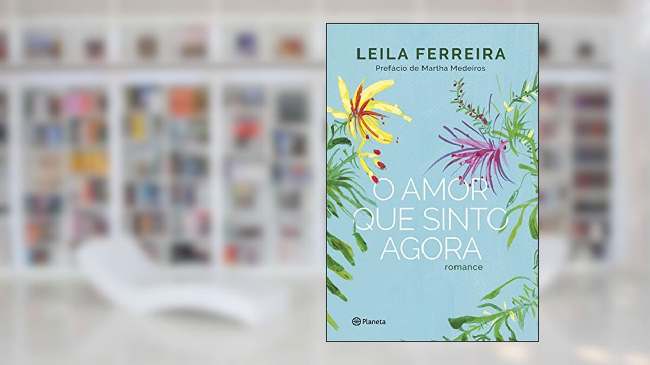 Capa de O amor que sinto agora: Romance, do autor Leila Ferreira