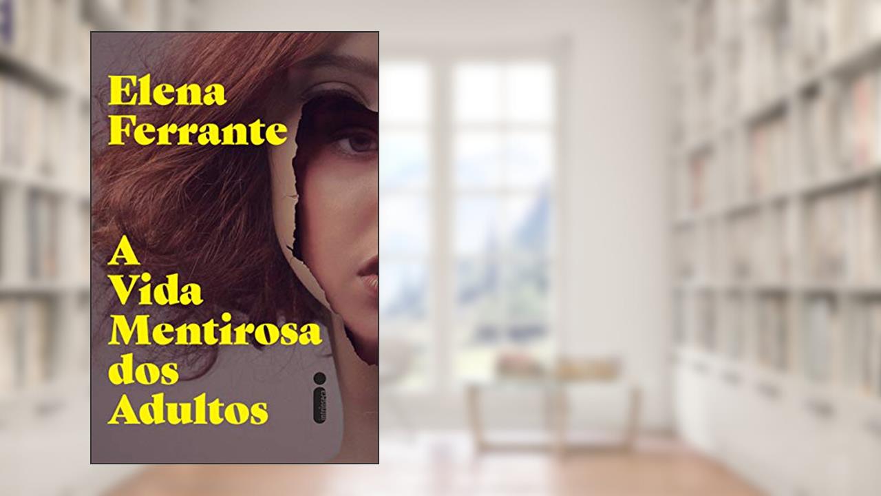 Capa de A vida mentirosa dos adultos, do autor Elena Ferrante