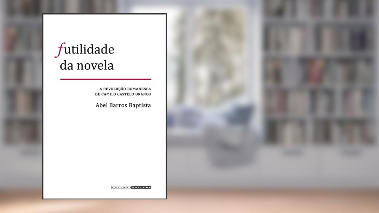 Capa de Futilidade da novela: A revolução romanesca de camilo castelo branco, do autor Abel Barros Baptista
