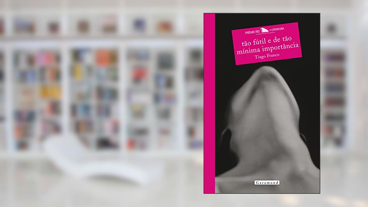 Capa de Tão Fútil e de Tão Mínima Importância, do autor Tiago Franco