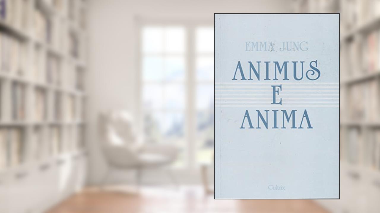 Animus e Anima, de Emma Jung