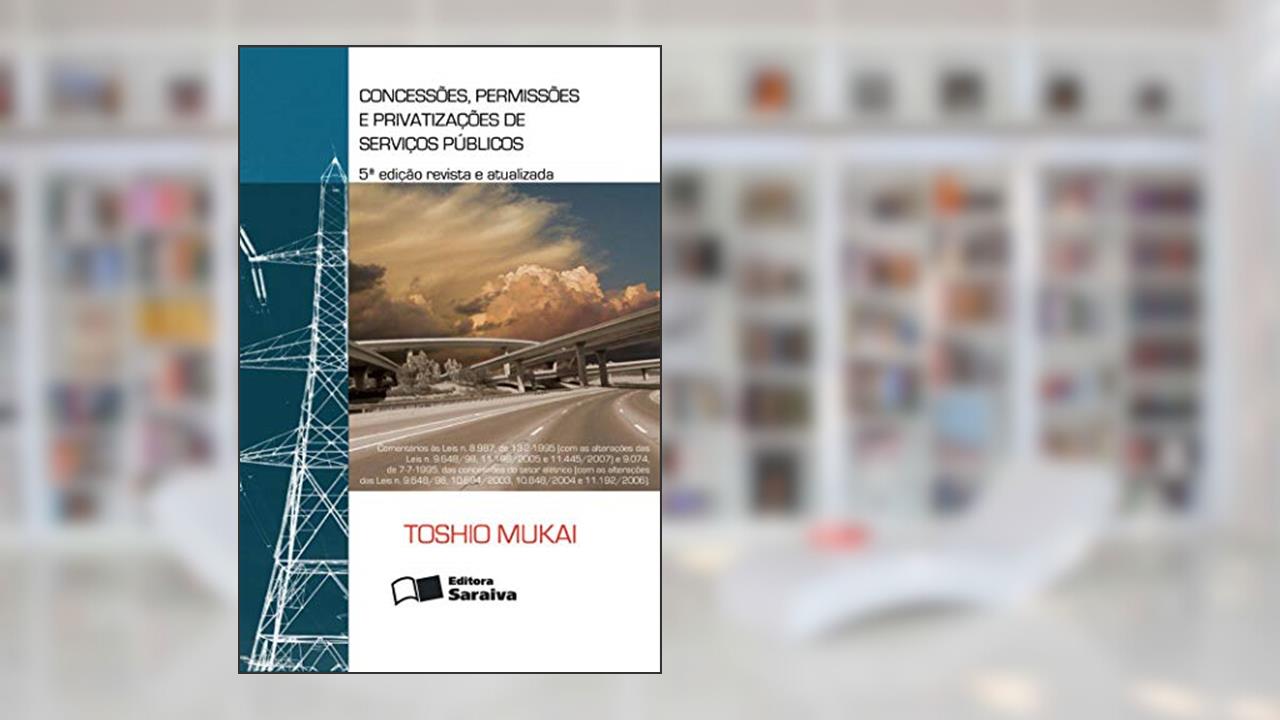 Capa de Concessões, permissões e privatizações de serviços públicos - 5ª edição de 2012, do autor Toshio Mukai