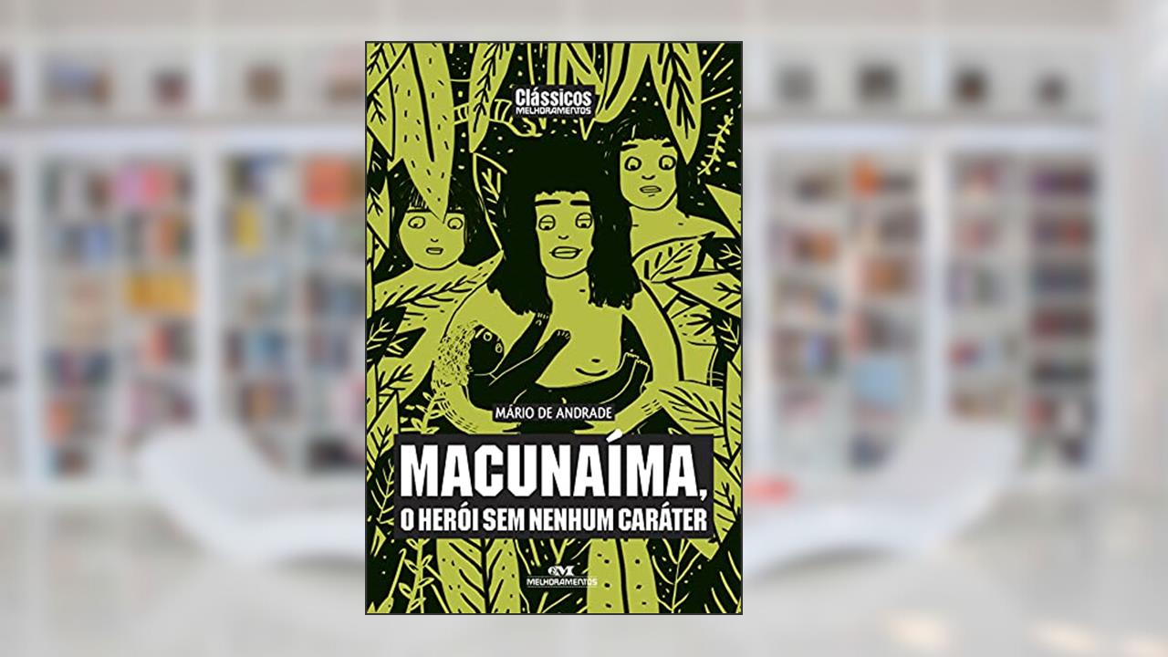 Macunaíma, o Herói sem Nenhum Caráter, do autor Mario de Andrade