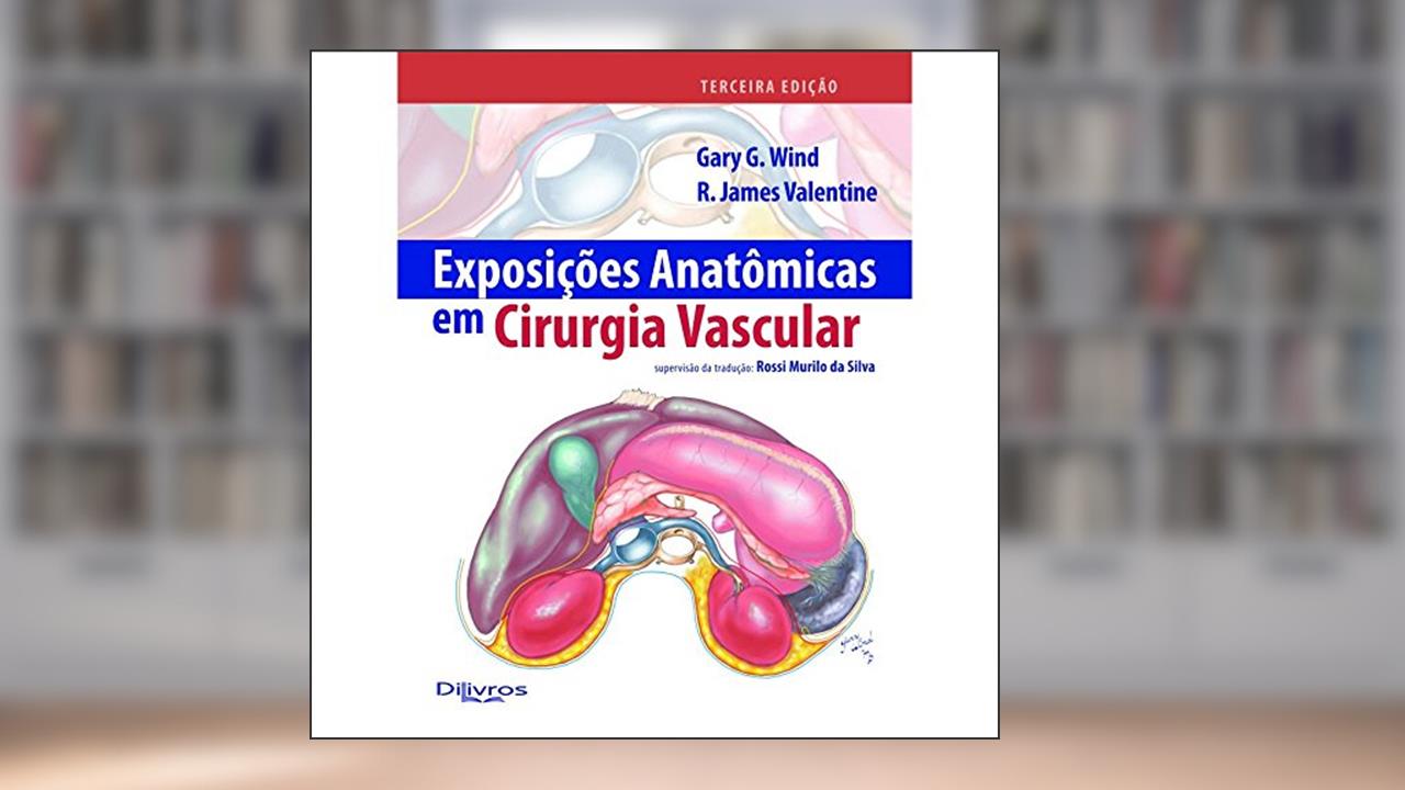 Capa de Exposições Anatômicas em Cirurgia Vascular, do autor GARY G. WIND R JAMES VALENTINE