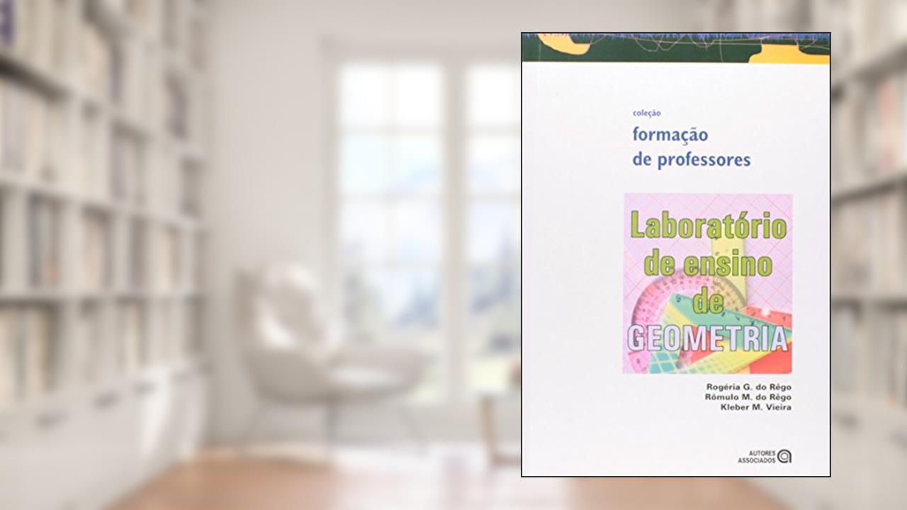 Capa de Laboratório de Ensino de Geometria, do autor Rogéria G. do Rêgo; Rômulo M. do Rêgo; Kleber M. Viana