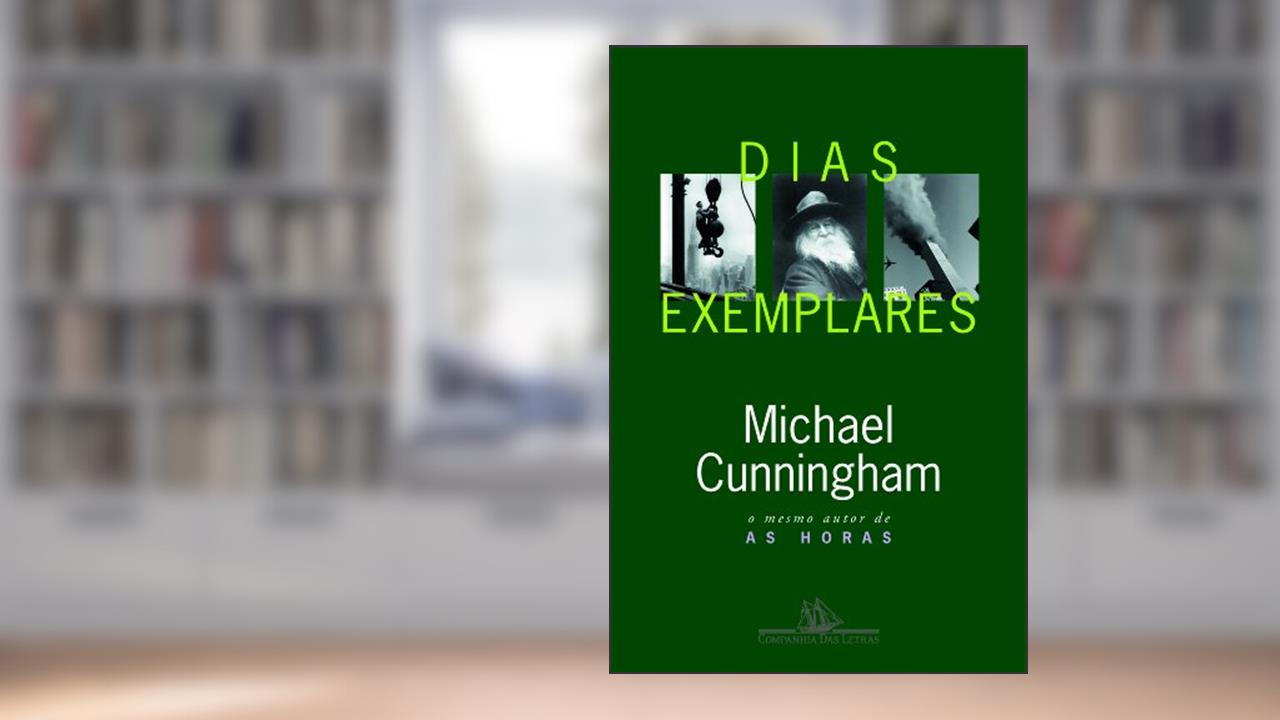 Capa de Dias Exemplares, do autor Michael Cunningham