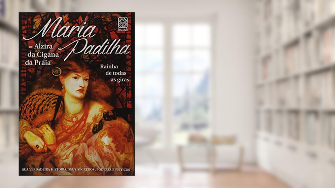 Capa de Maria Padilha: rainha de todas as giras, do autor Alzira da Cigana da Praia