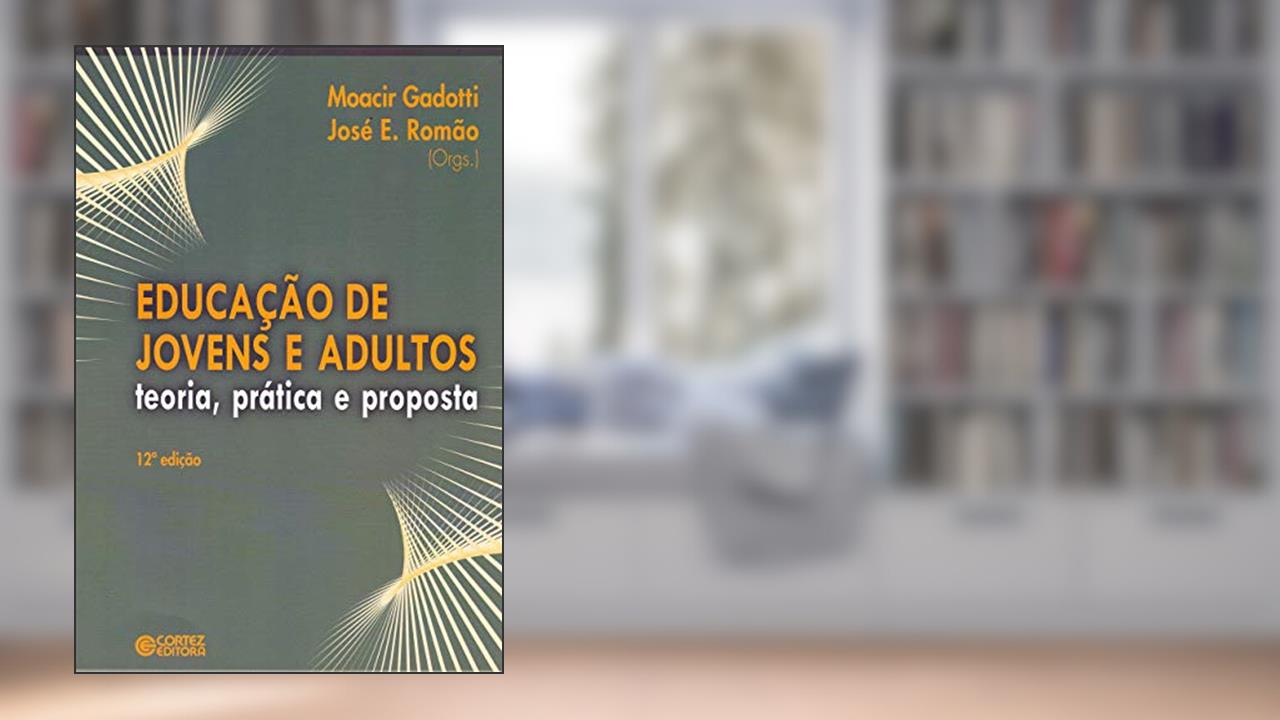 Capa de Educação de jovens e adultos: teoria, prática e proposta, do autor José Eustáquio Romão