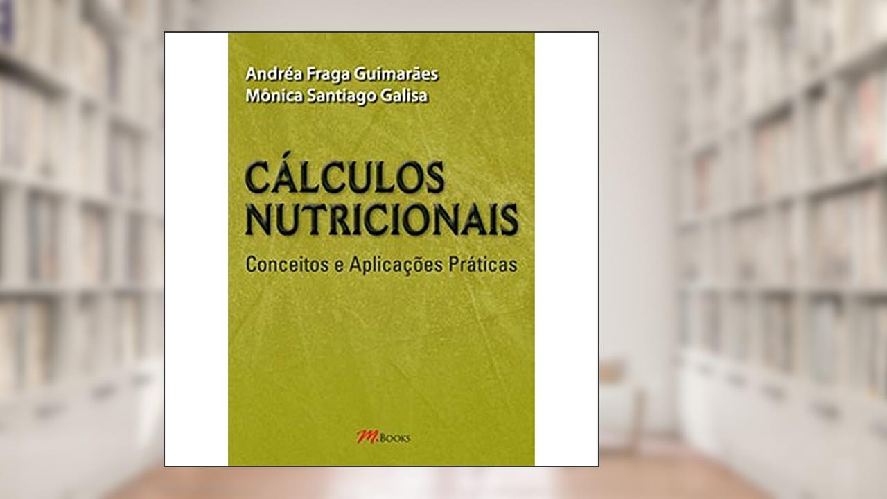 Capa de Cálculos nutricionais: análise e planejamento dietéticos, do autor Andréa Fraga Guimarães; Mônica Santiago Galisa