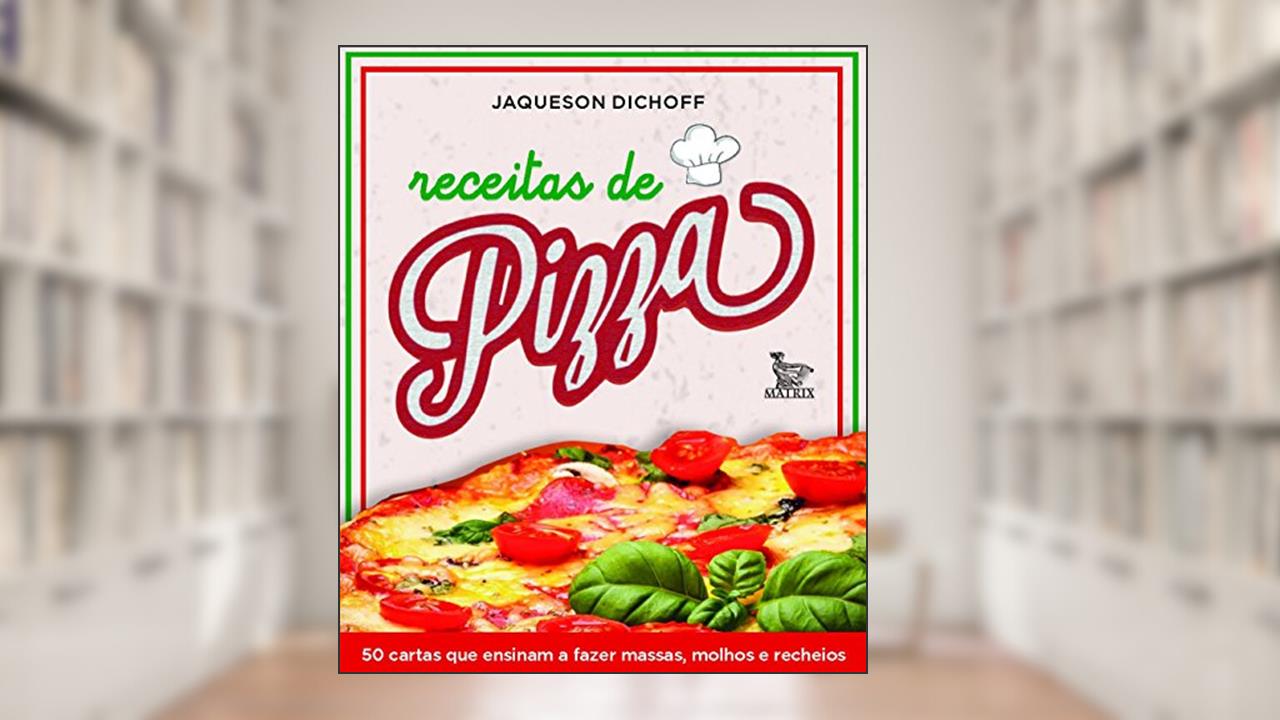 Capa de Receitas de pizza: 50 cartas que ensinam a fazer massas, molhos e recheios, do autor Jaqueson Dichoff