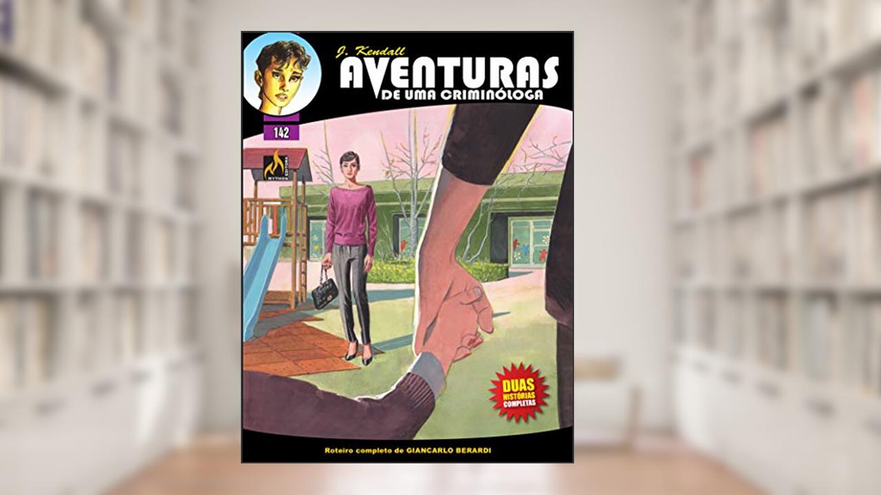 Capa de J Kendall - Aventuras de uma criminóloga Nº 142: O Corpo Viajante / Myrna: infância perdida, do autor Giancarlo Berardi; Maurizio Mantero; Lorenzo Calza