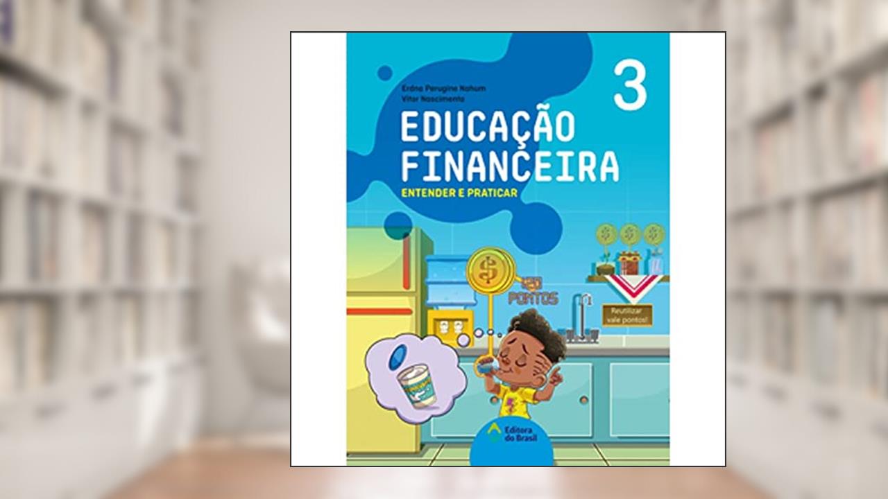 Capa de Educação financeira: Entender e praticar 3 - Ensino fundamental I, do autor Erdna Perugine Nahum; Vitor Nascimento