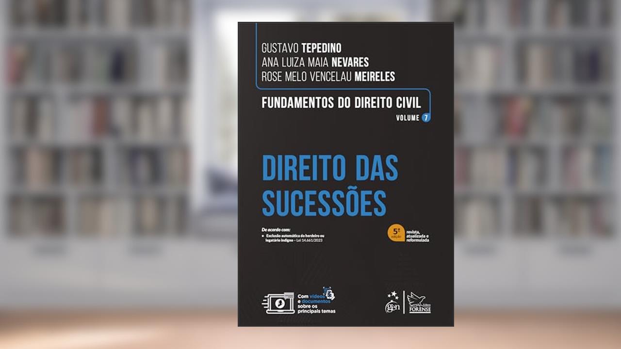 Capa de Fundamentos do Direito Civil - Direito das Sucessões - Vol. 7: Volume 7, do autor Gustavo TEPEDINO; Ana Luiza Maia NEVARES; Rose Melo Vencelau MEIRELES