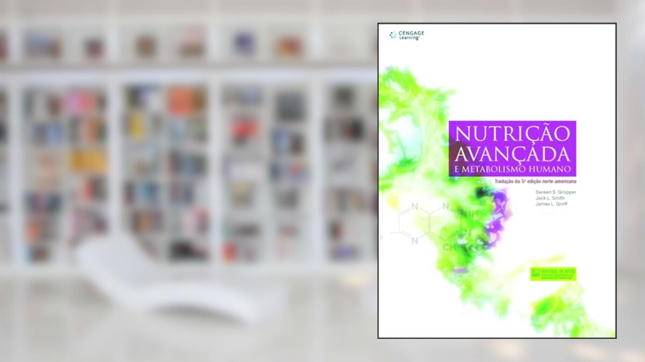 Capa de Nutrição avançada e metabolismo humano, do autor Sarren Gropper; Jack Smith; James Groff