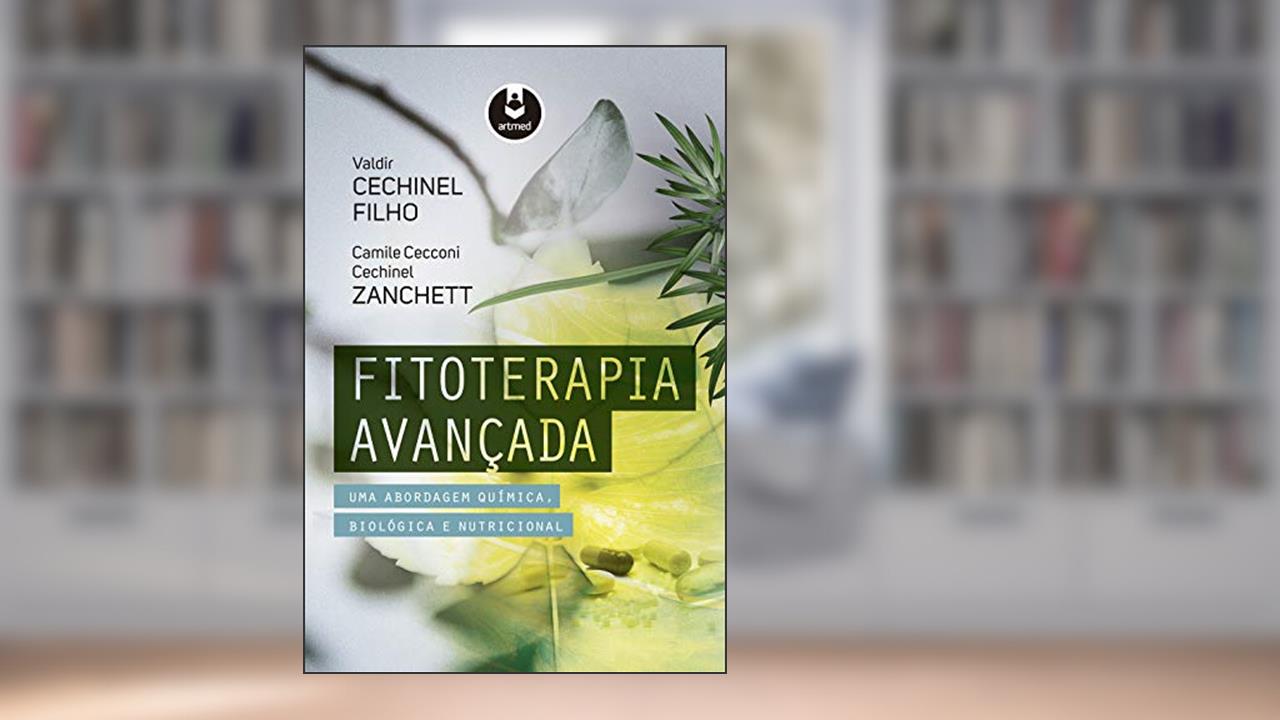 Capa de Fitoterapia Avançada: Uma Abordagem Química, Biológica e Nutricional, do autor Valdir Cechinel Filho; Camile Cecconi Cechinel Zanchett