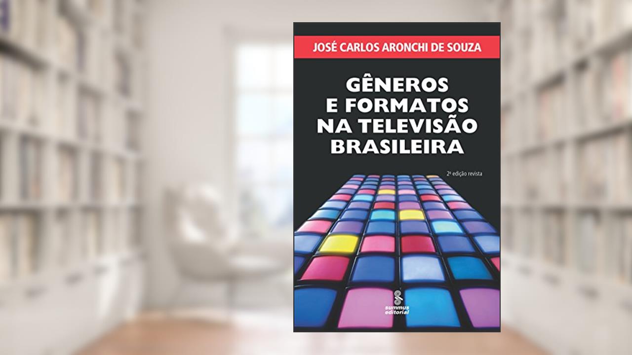 Capa de Gêneros e formatos na televisão brasileira, do autor José Carlos Aronchi de Souza