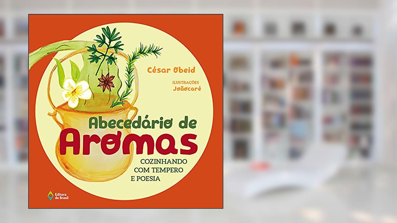 Capa de Abecedário de aromas: Cozinhando com tempero e poesia, do autor César Obeid