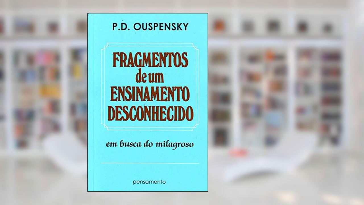 Capa de Fragmentos de um Ensinamento Desconhecido: em Busca do Milagroso, do autor P. D. Ouspensky