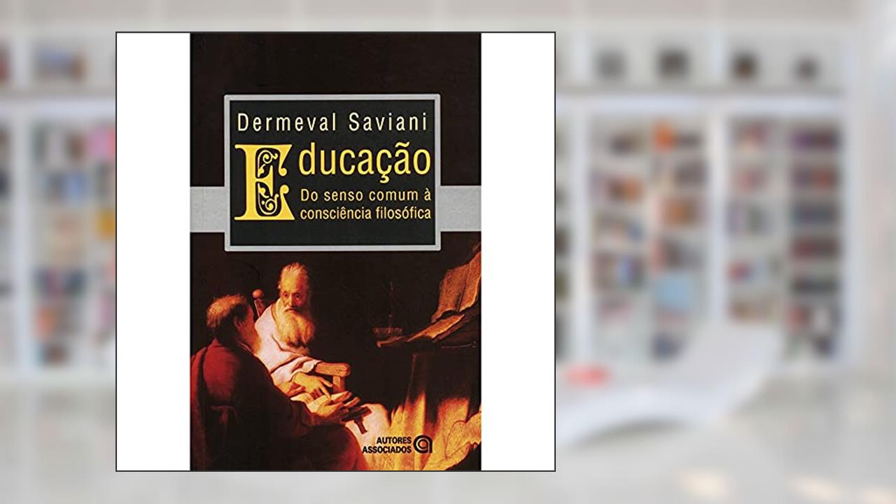 Capa de Educação: do Senso Comum à Consciência Filosófica, do autor Dermeval Saviani
