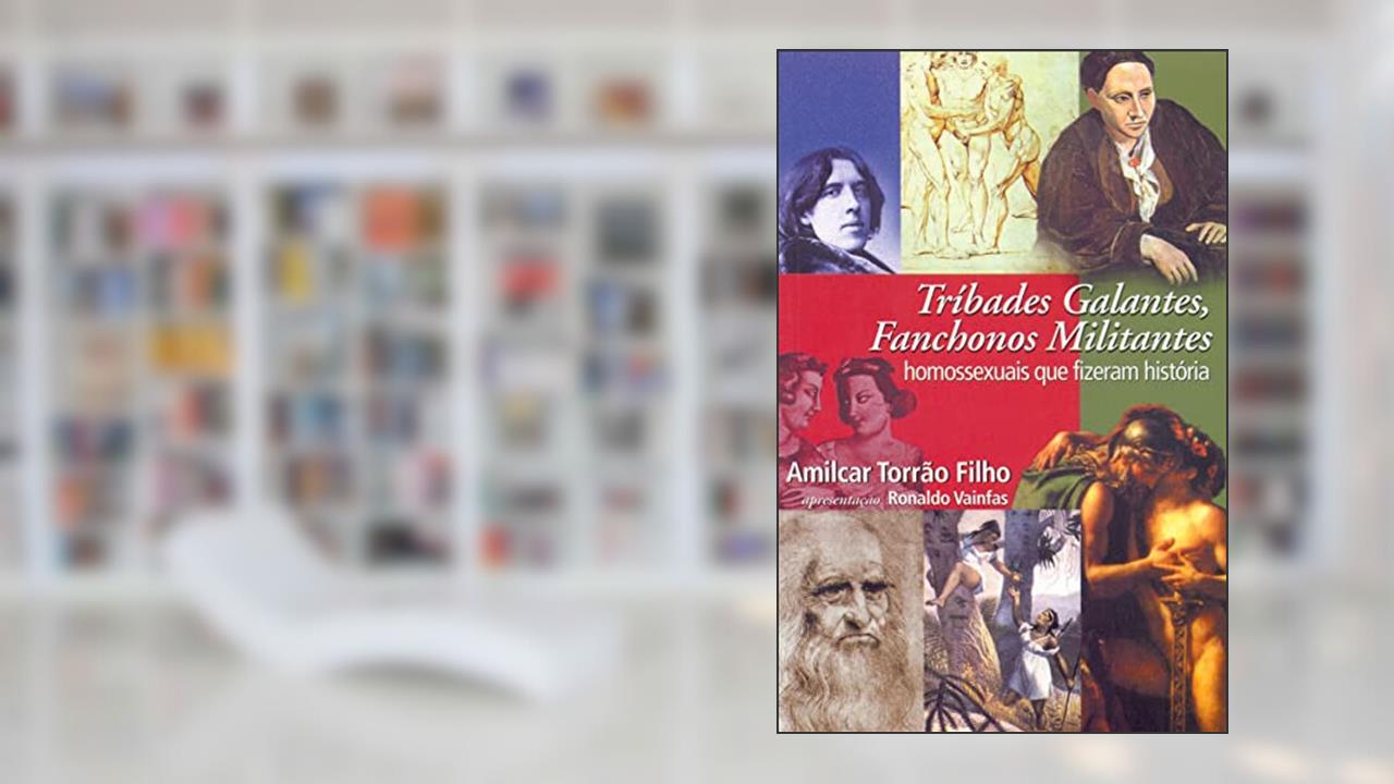 Capa de Tríbades galantes, fanchonos militantes: homossexuais que fizeram história, do autor Amilcar Torrão Filho