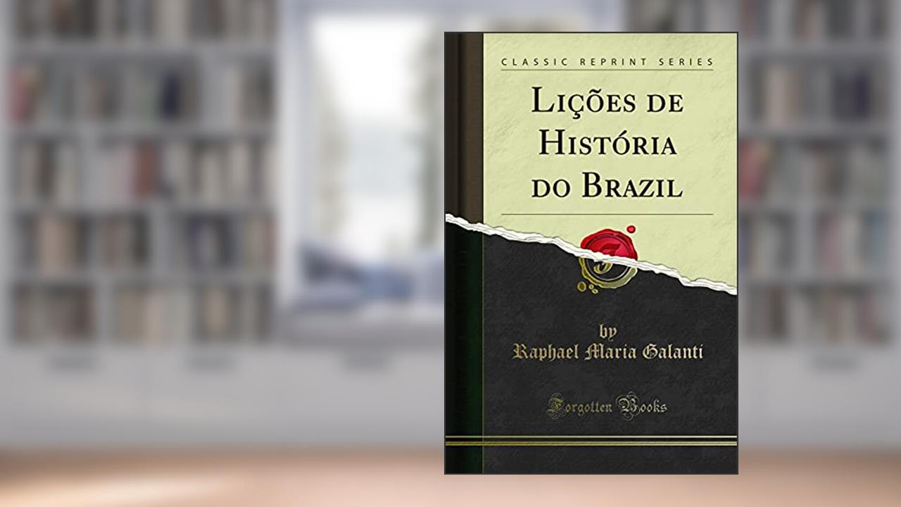 Capa de Lições de História do Brazil (Classic Reprint), do autor Raphael Maria Galanti