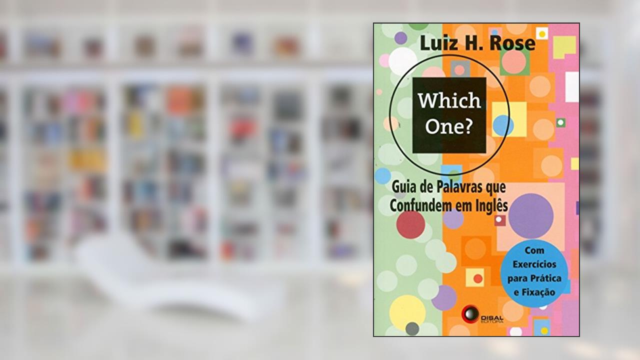 Capa de Which one?: Guia de palavras que confundem em inglês - com exercícios para pratica e fixação, do autor Luiz Henrique Pereira Rose