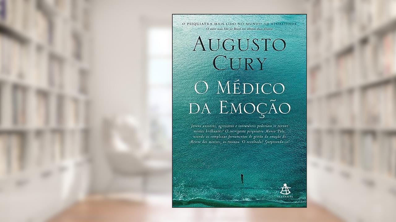 O médico da emoção, do autor Augusto Cury