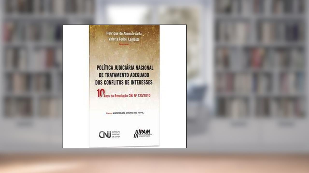 Capa de POLÍTICA JUDICIÁRIA NACIONAL DE TRATAMENTO ADEQUADO DOS CONFLITOS DE INTERESSES, do autor HENRIQUE DE ALMEIDA ÁVILA