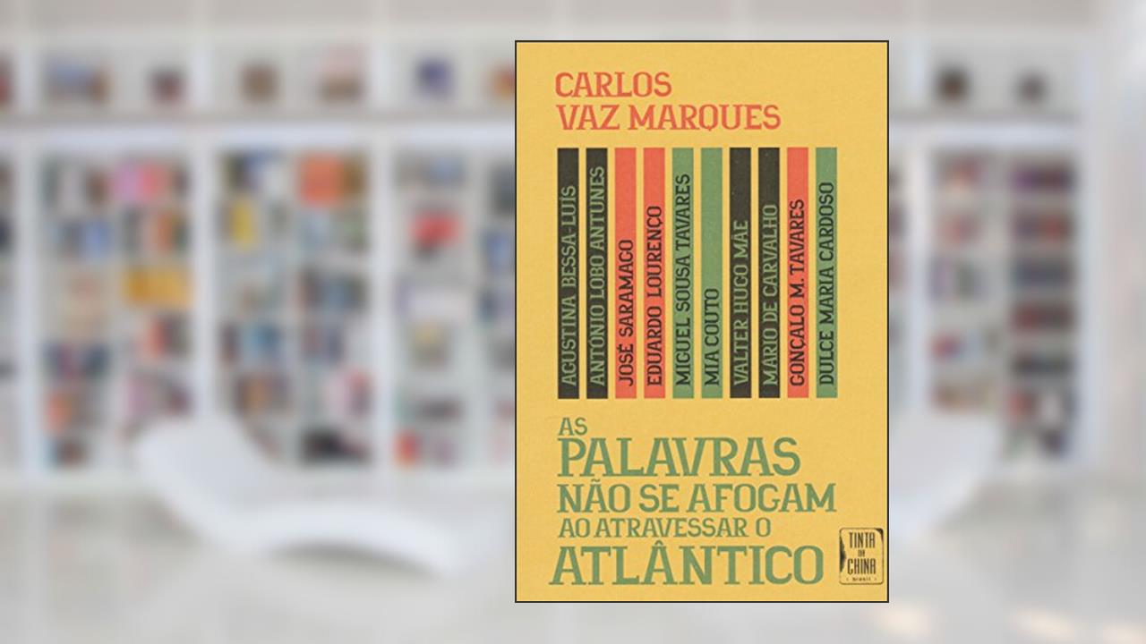 Capa de As palavras não se afogam ao atravessar o Atlântico, do autor Carlos Vaz Marques