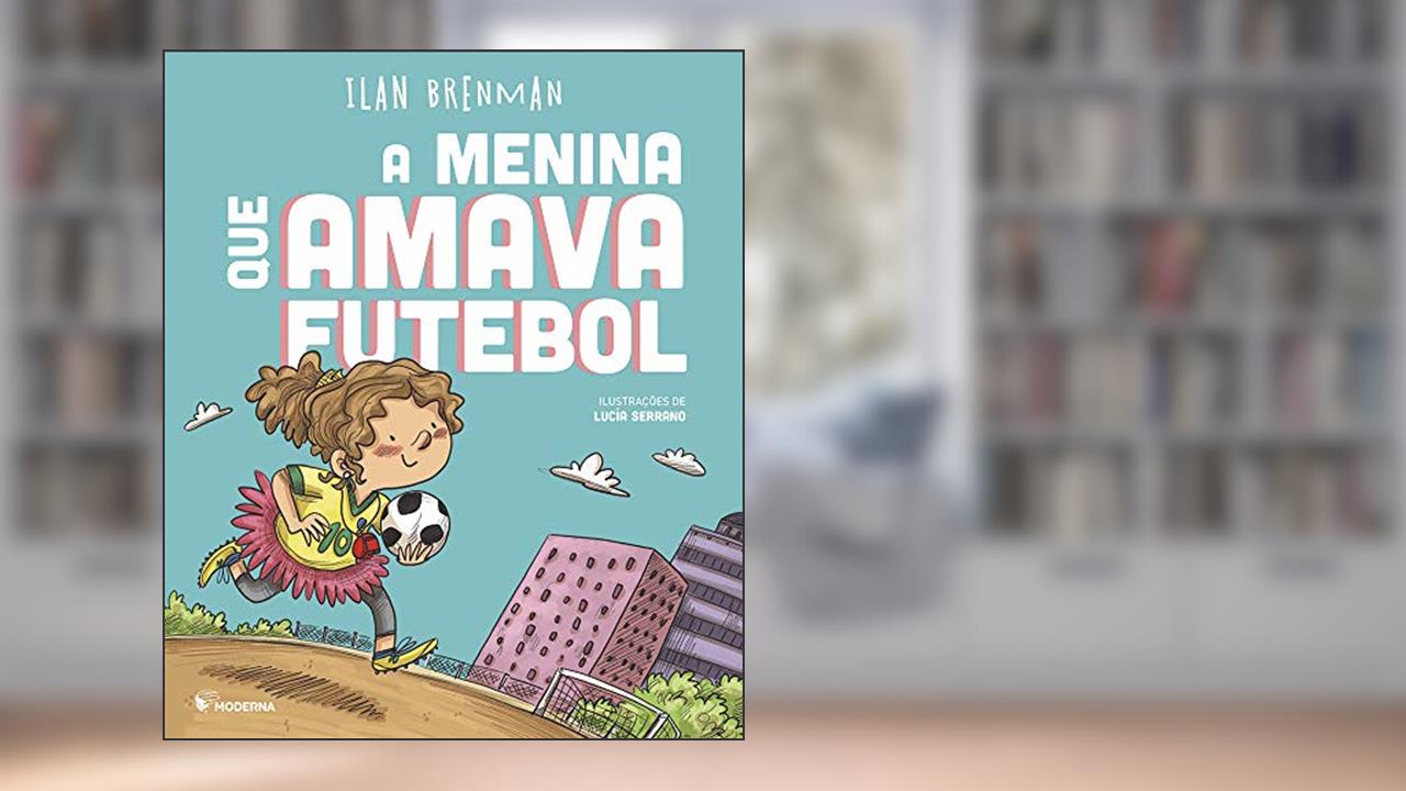 Capa de A menina que amava futebol, do autor Ilan Brenman