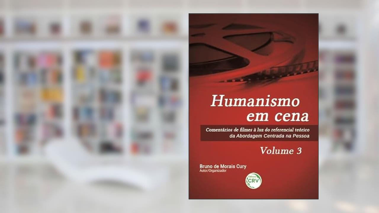 Capa de Humanismo em cena comentários de filmes à luz do referencial teórico da abordagem centrada na pessoa volume 3, do autor Bruno de Morais Cury