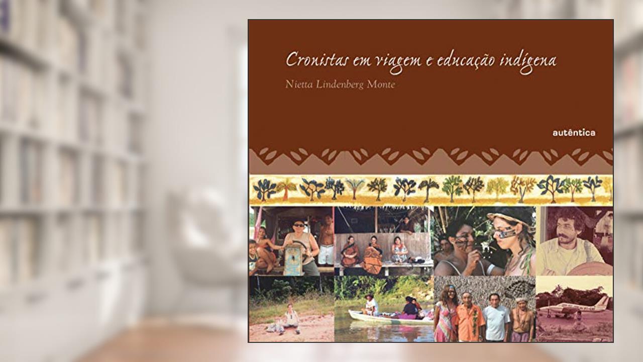 Capa de Cronistas em viagem e educação indígena, do autor Nietta Lindenberg Monte