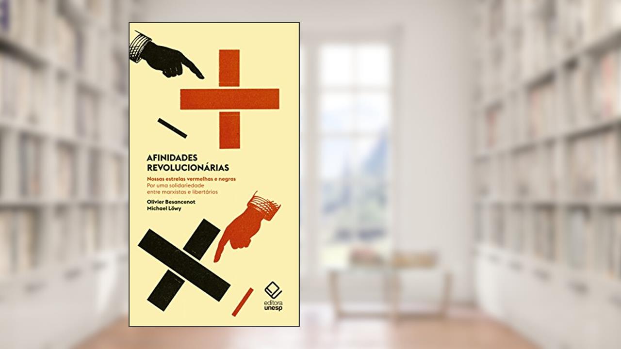 Capa de Afinidades revolucionárias: Nossas estrelas vermelhas e negras. Por uma solidariedade entre marxistas e libertários, do autor Olivier Besancenot; Michael Lowy