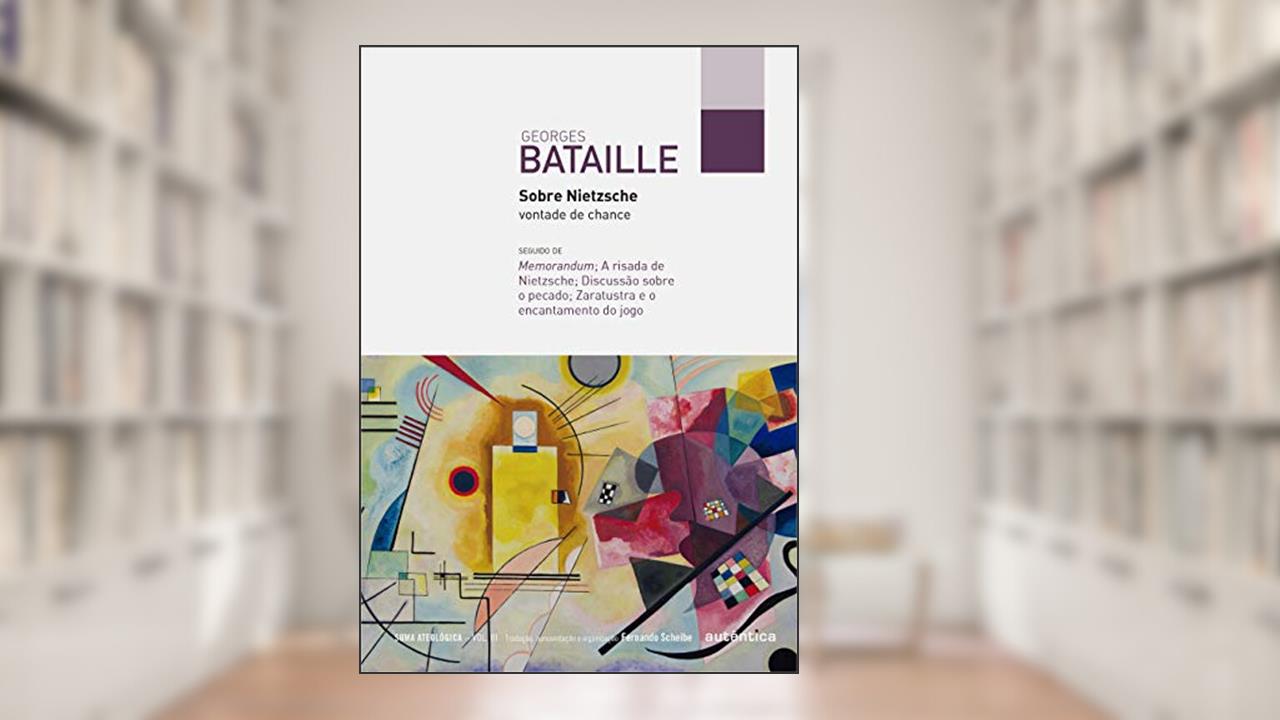 Capa de Sobre Nietzsche: vontade de chance: Seguido de Memorandum; A risada de Nietzsche; Discussão sobre o pecado; Zaratustra e o encantamento do jogo: Volume 3, do autor Georges Bataille