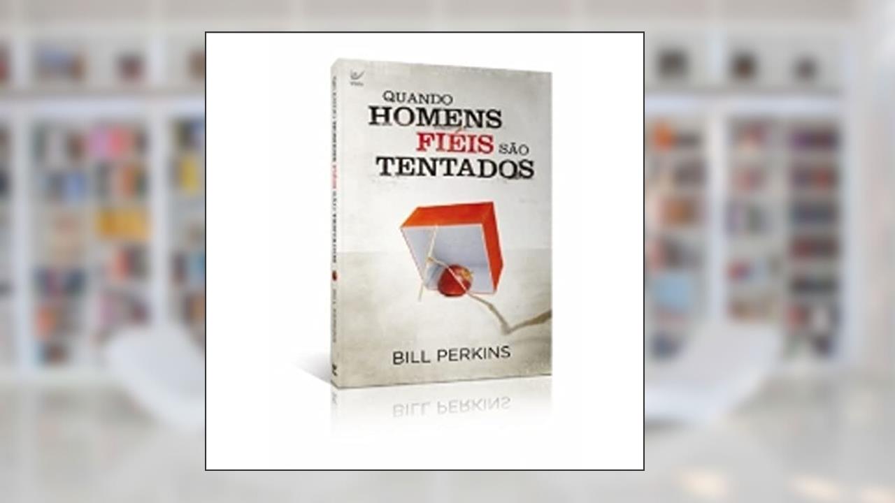 Capa de Quando Homens Fiéis São Tentados, do autor Bill Perkins