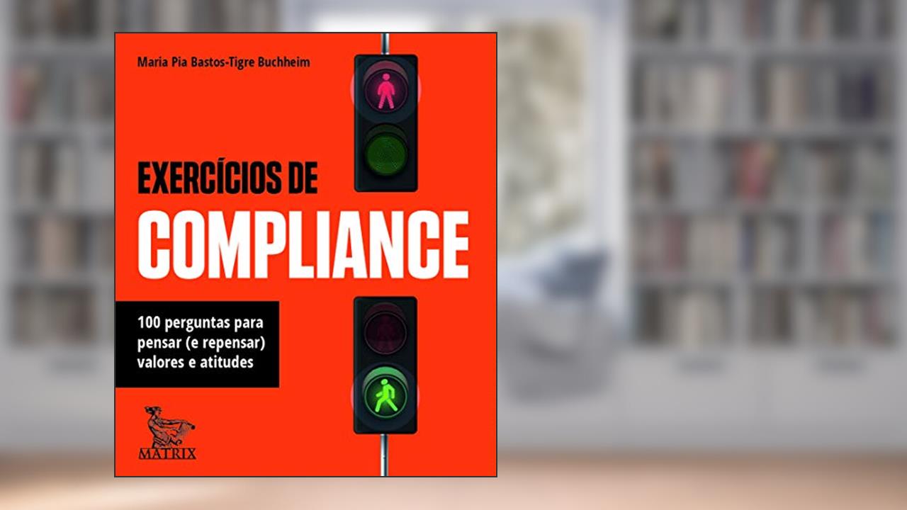 Capa de Exercícios de compliance: 100 perguntas para pensar (e repensar) valores e atitudes, do autor Maria Pia Bastos-Tigre Buchheim