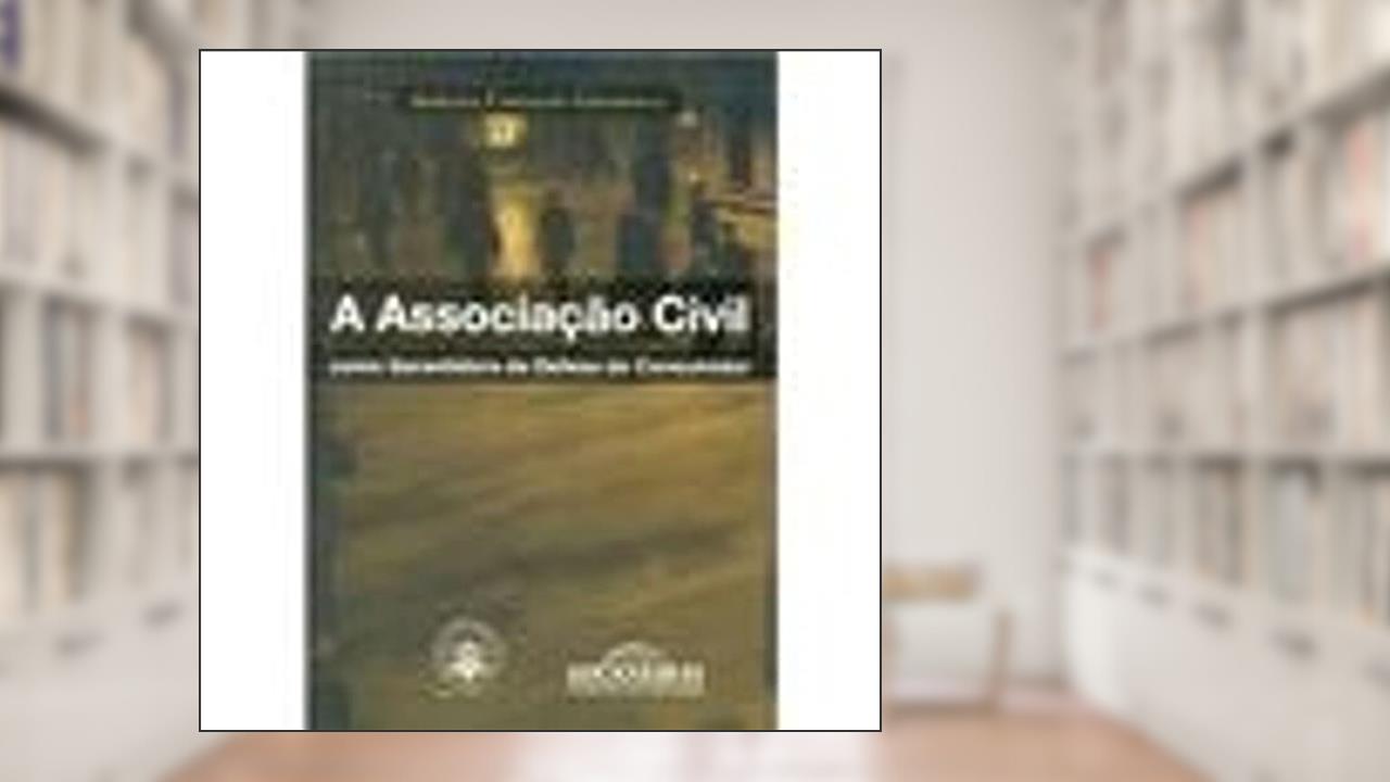 Capa de A Associação Civil Como Garantidora da Defesa do Consumidor, do autor Adriana Carvalho Girardelli