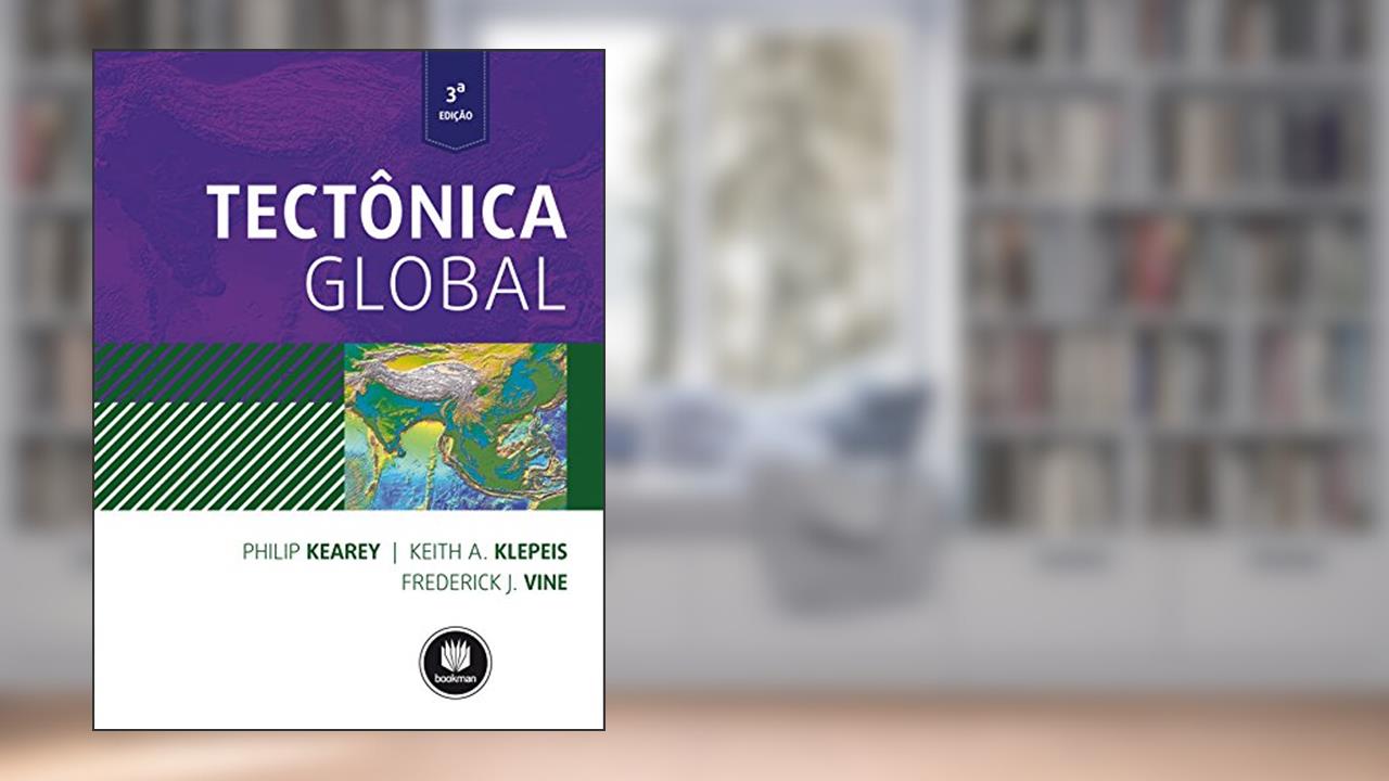 Capa de Tectônica Global, do autor Philip Kearey; Keith A. Klepeis; Frederick J. Vine