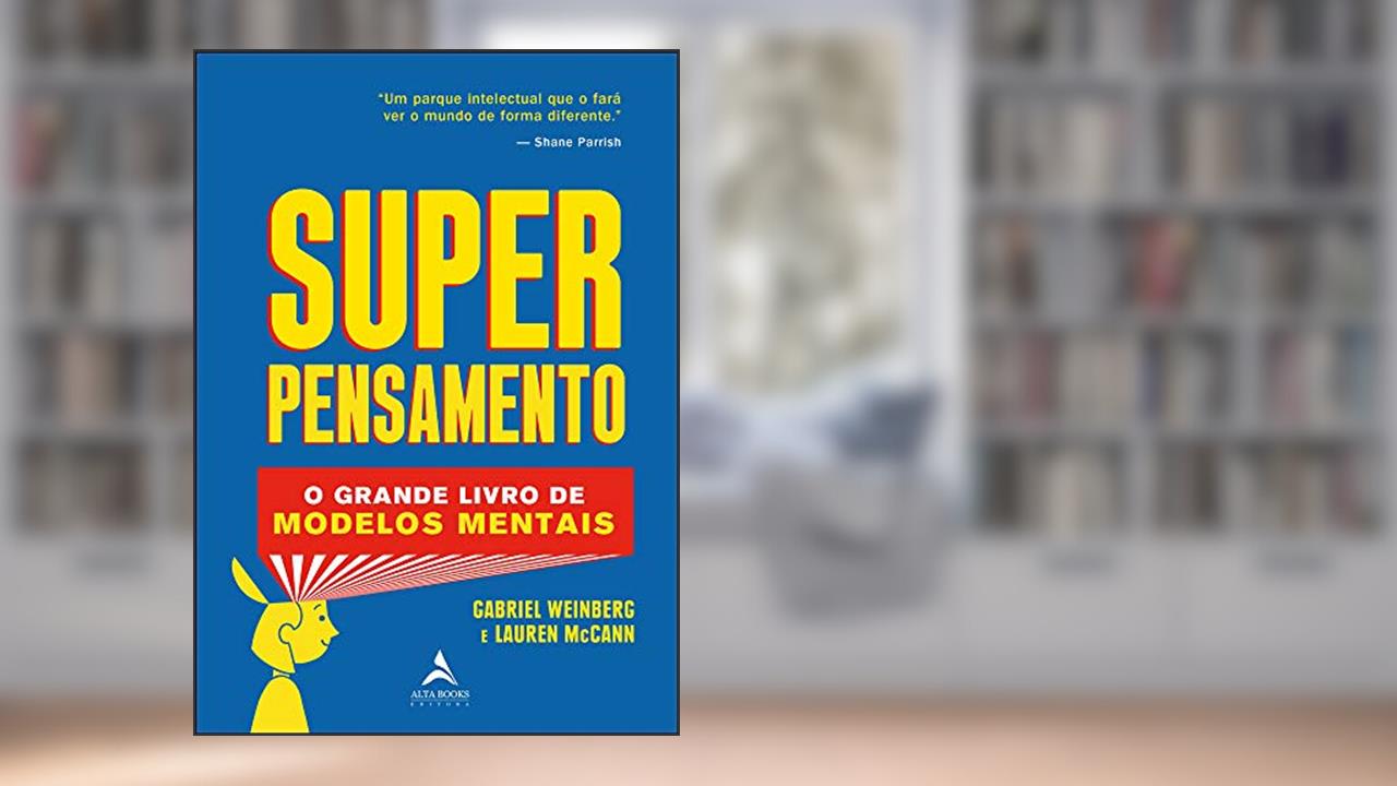 Capa de Superpensamento: O Grande Livro dos Modelos Mentais, do autor Gabriel Weinberg; Lauren Mccann