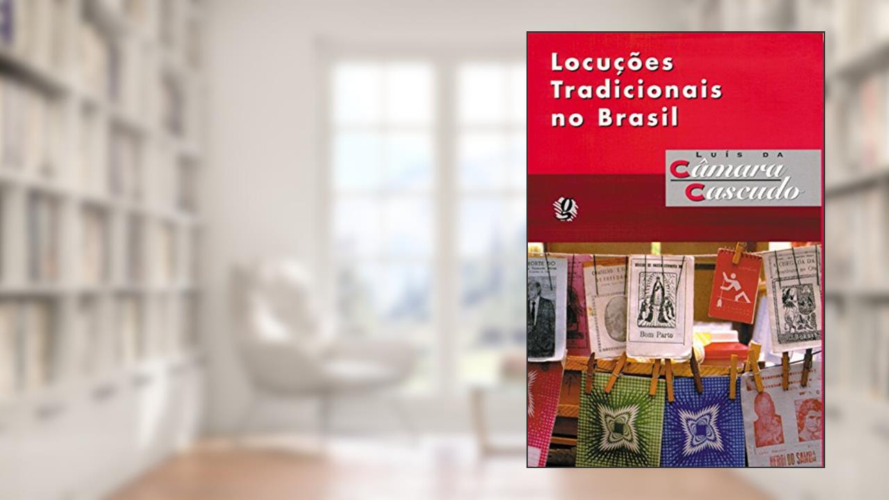 Capa de Locuções tradicionais no Brasil, do autor Luís da Câmara Cascudo