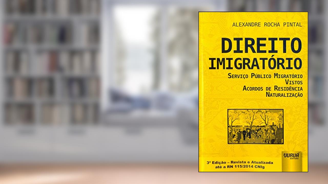 Capa de Direito Imigratório - Serviço Público Migratório - Vistos - Acordos de Residência - Naturalização: Edição - Revista e Atualizada até a RN 115/2014 CNIg, do autor Alexandre Rocha Pintal