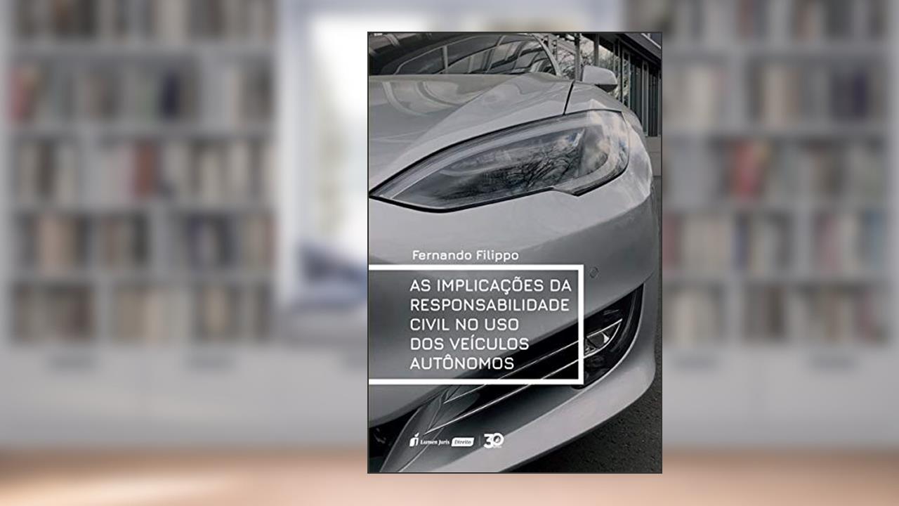 Capa de Implicações Da Responsabilidade Civil No Uso Dos Veículos Autônomos, As - 2019, do autor Fernando Filippo