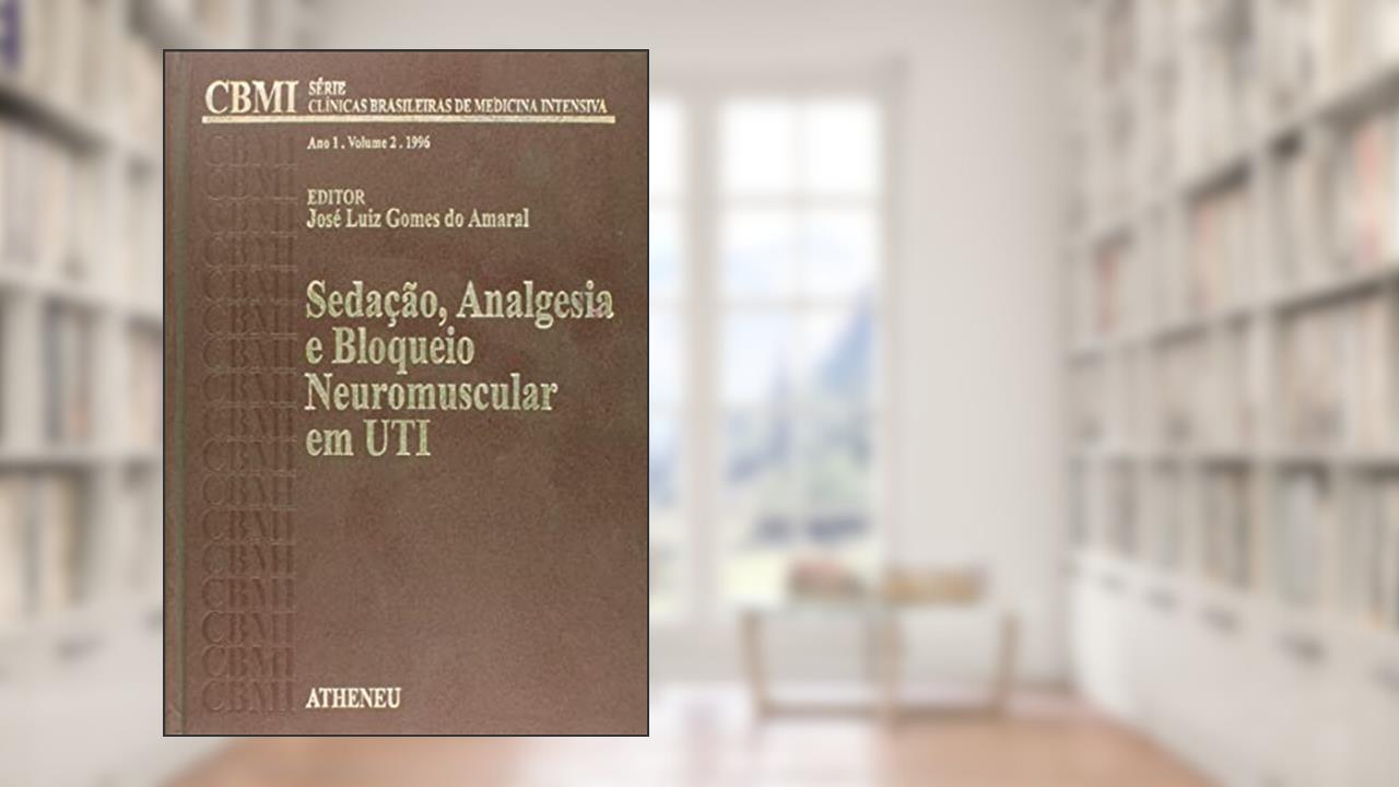 Capa de Sedação, Analgesia e Bloqueio Neuromuscular em UTI, do autor Gomes do Amaral