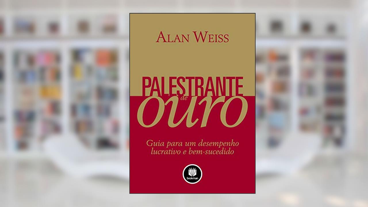 Capa de Palestrante de Ouro: Guia para um Desempenho Lucrativo e Bem-Sucedido, do autor Alan Weiss