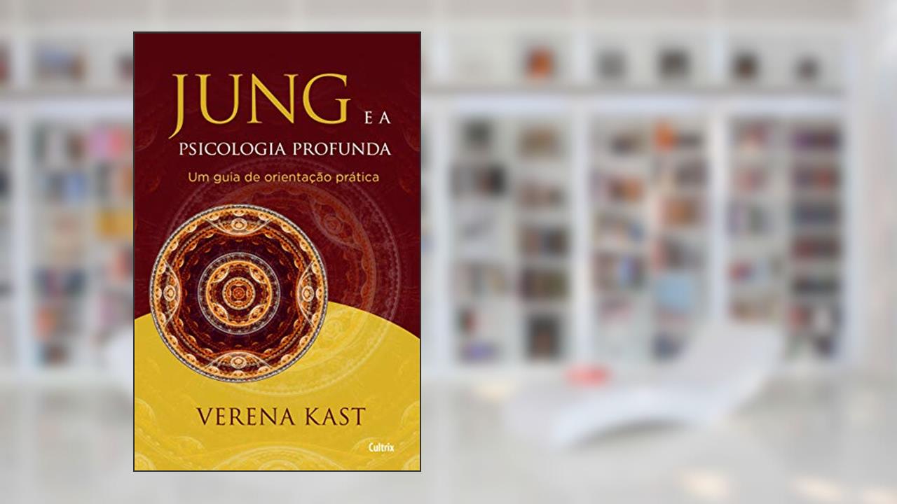 Capa de Jung e a Psicologia Profunda: um Guia de Orientação Prática, do autor Verena Kast
