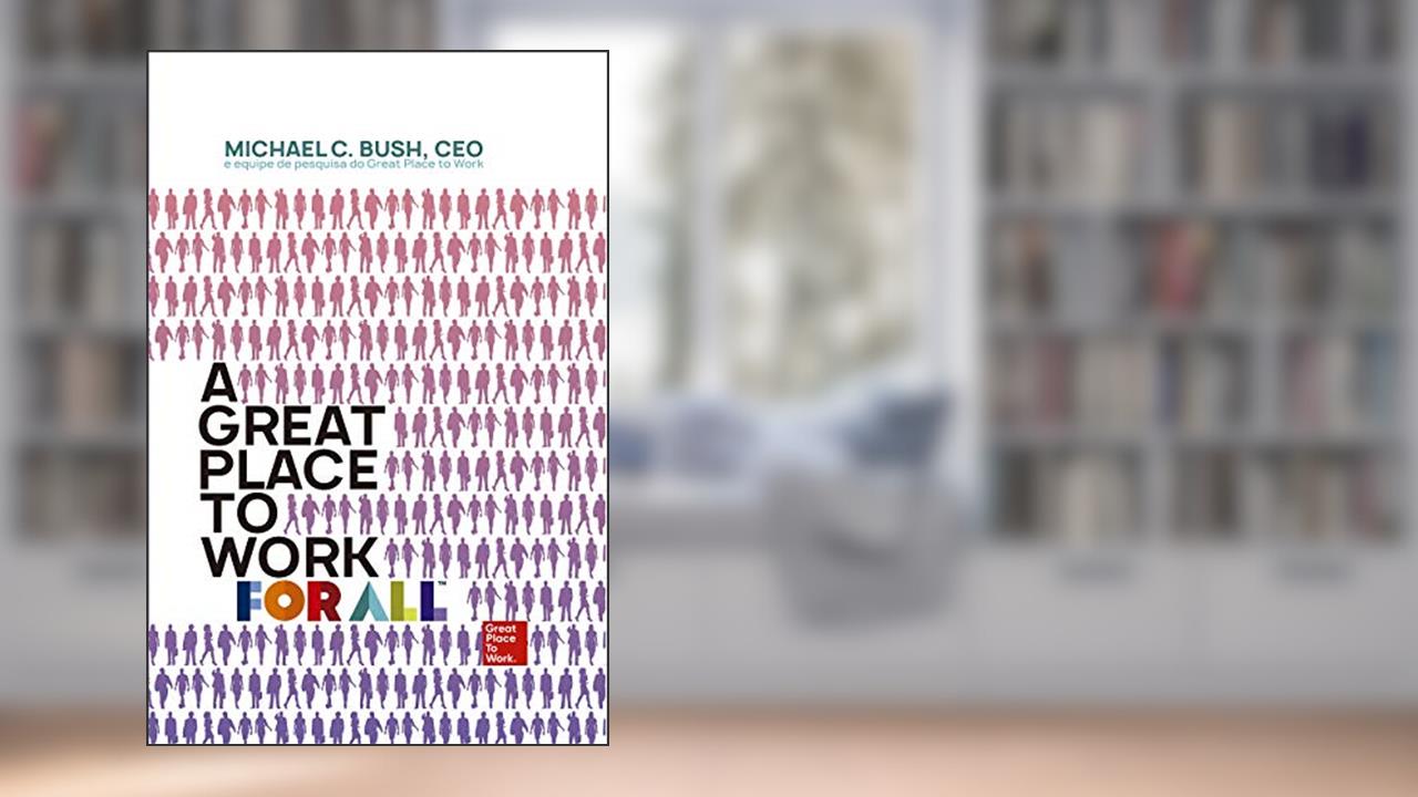 Capa de A great place to work for all, do autor Michael C. Bush